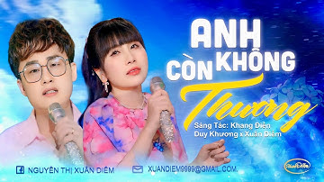Bản  Song Ca ĐẪM LỆ 🔥 ANH KHÔNG CÒN THƯƠNG - MV Tan Vỡ Đau Đến Từng Lời | DUY KHƯƠNG x XUÂN DIỄM