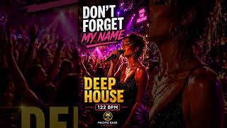 DON’T FORGET MY NAME | Deep House 🔥 – Pacific Base#housemusic