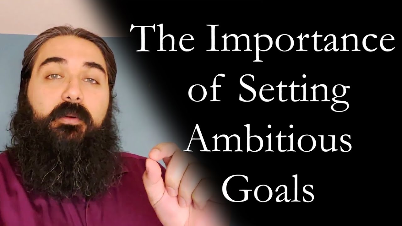 The Importance of Setting Ambitious Goals And How To Actually Achieve