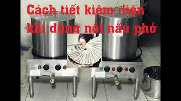cách tiết kiệm điện khi dùng nồi nấu phở nồi nấu nước dùng