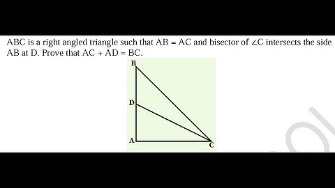 ABC is a right angled triangle AB = AC bisector of C intersects the side AB at D Prove AC + AD = BC