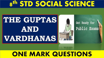 8th std SOCIAL SOCIAL SCIENCE ONE MARK QUESTIONS- THE GUPTAS AND VARDHANAS