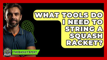 What Tools Do I Need To String A Squash Racket? - The Racket Xpert