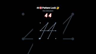 44 Number Pattern Lock Design 🔐|| #pattern #mobile #hard #viralvideo
