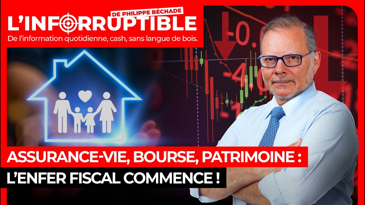 Assurance-vie, bourse, patrimoine : l’enfer fiscal commence !