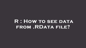 R : How to see data from .RData file?