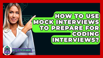 How To Use Mock Interviews To Prepare For Coding Interviews? - Next LVL Programming