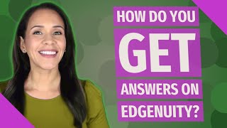 How do you get answers on Edgenuity?