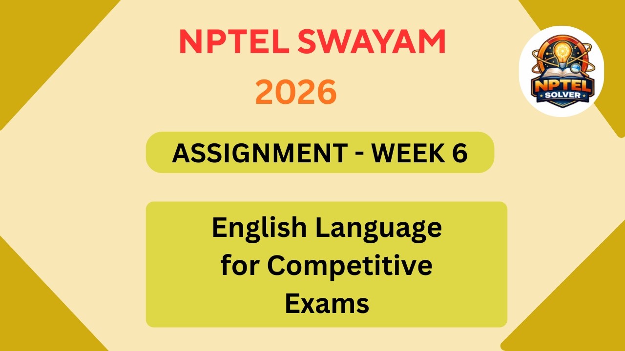 NPTEL English language for competitive exams ASSIGNMENT 6 Solutions ...