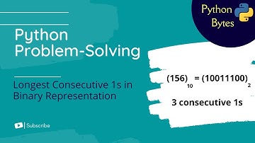Python Problem Solving | Consecutive Ones in Binary | Python Bytes