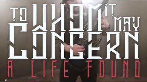 To Whom It May Concern - A Life Found (Official Music Video)