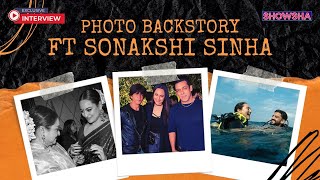 Sonakshi Sinha Shares Backstories Behind Iconic Pics With Salman Khan, Shah Rukh Khan | EXCLUSIVE