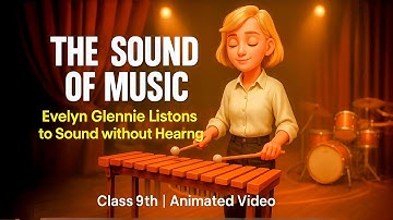 the sound of music class 9 in hindi / Part 1 - Evelyn Glennie listens to sound without hearing it
