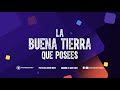 LA BUENA TIERRA QUE POSEES.