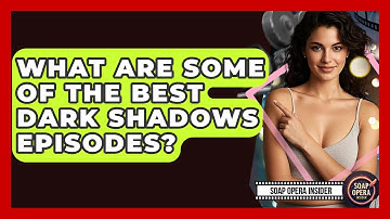 What Are Some Of The Best Dark Shadows Episodes? - Soap Opera Insider