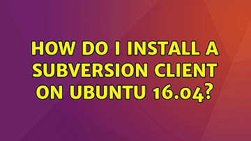 Ubuntu: How do I install a subversion client on Ubuntu 16.04?