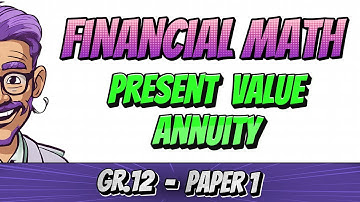 Present Value Annuity Formula - Grade 12 Revision (Paper 1, Part 3 of 15)