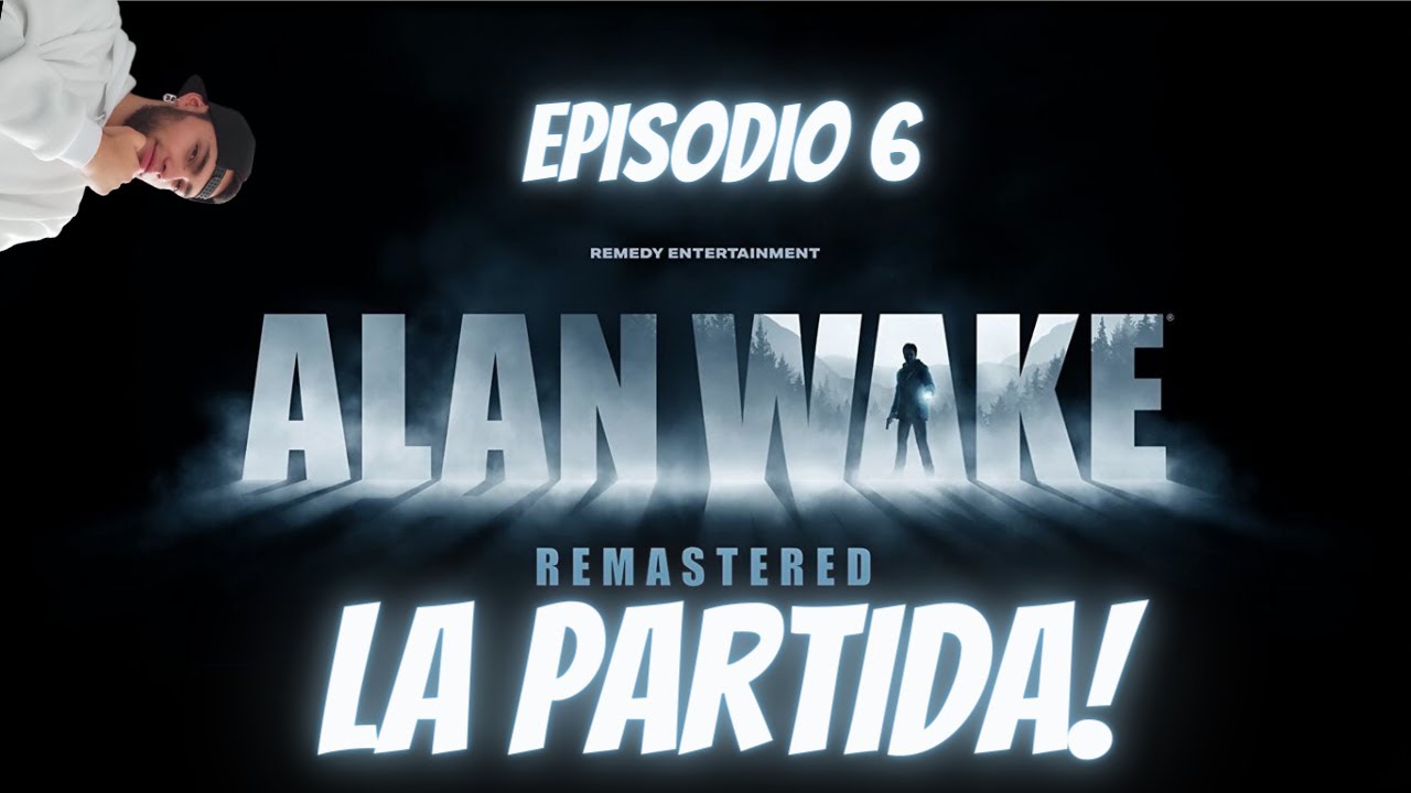 LA PARTIDA # 6 --ALAN WAKE REMASTER - YouTube