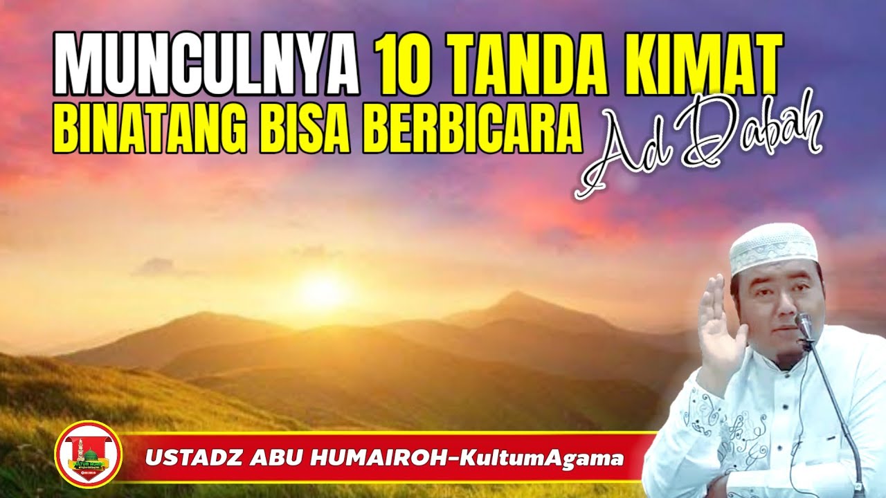 MUNCULNYA 10 TANDA KIAMAT BINATANG BISA BERBICARA ADDABAH @KajianOnline744 USTADZ ABU HUMAIROH 
