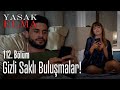 Gizli Saklı Buluşmalar Yasak Elma 112 Bölüm Gizli Saklı Buluşmalar Yasak Elma 112 Bölüm
