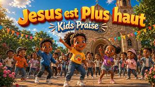 Jesus est plus Haut [Elevons Jesus] Kids Praise