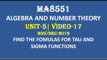FORMULA FOR SIGMA AND TAU FUNCTIONS  - ALGEBRA AND NUMBER THEORY-UNIT-5- VIDEO-17