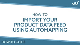 How to import your product data feed using automapping