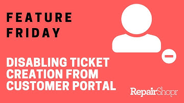 Feature Friday - Disabling Ticket Creation from Customer Portal