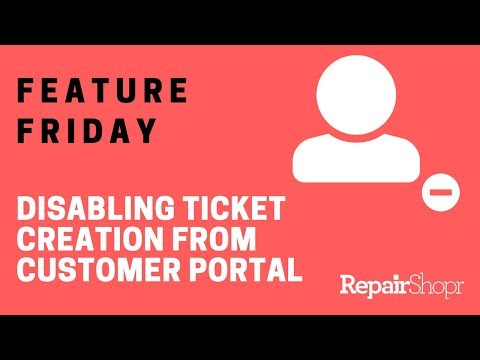 Feature Friday - Disabling Ticket Creation from Customer Portal