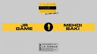 JR GAME vs MEHDI BAKI | I LOVE THIS DANCE ALL STAR GAME 2019