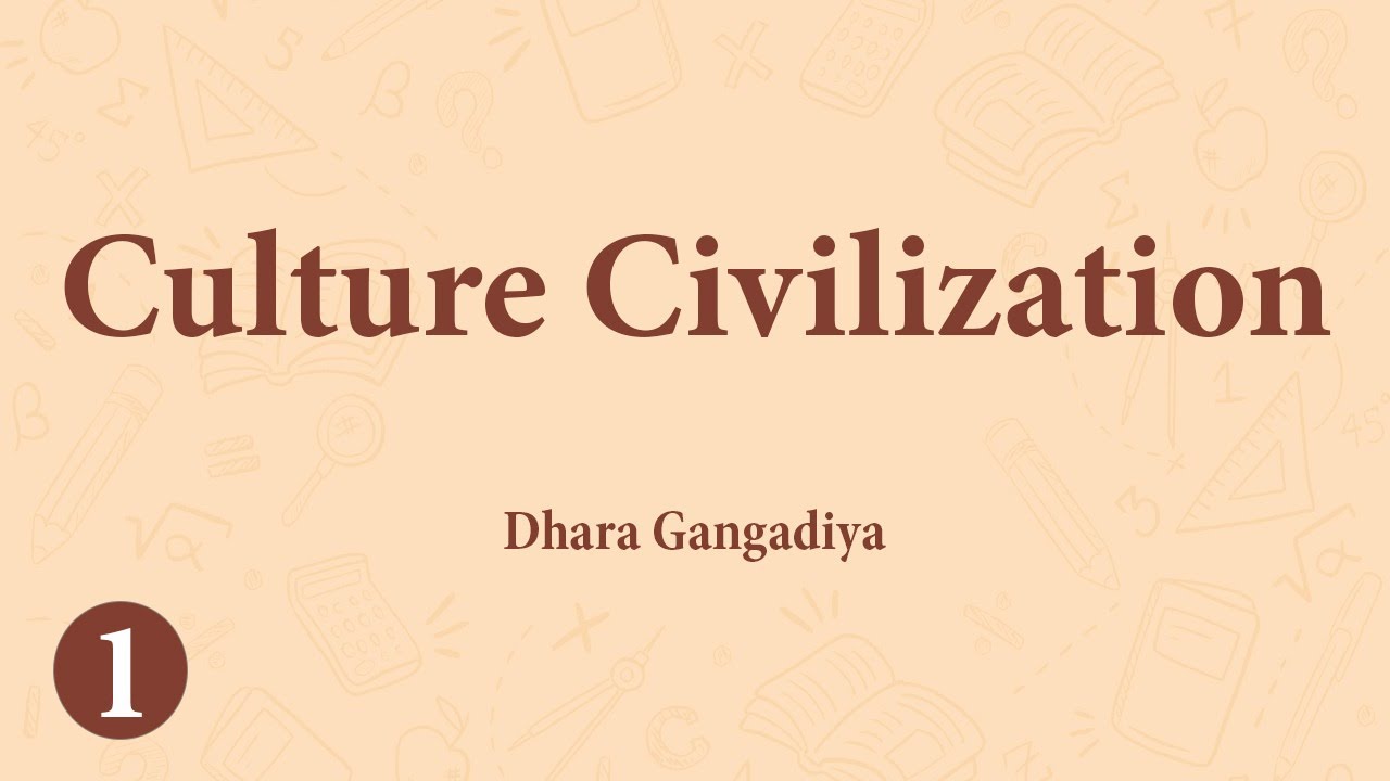 Culture-Civilization (Gujarati) | Part - 1 | CC3 | Dhara Gangadiya