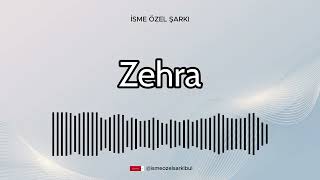 İsme Özel Şarkı . Zehra