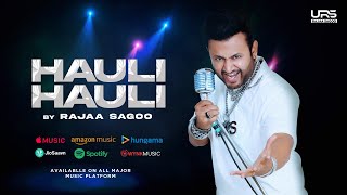 Rajaa Sagoo - Hauli Hauli | Punjabi Song | Official Lyrical Video | 2024