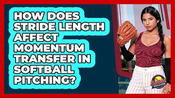 How Does Stride Length Affect Momentum Transfer In Softball Pitching? - Softball Basics and Beyond