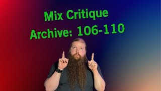 Mix Critique Archive: 106-110