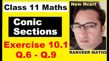 Class 11 Maths , Ex 10.1 Q6 - Q9 | Conic Sections | Ranveer Maths 11