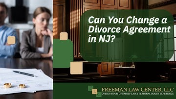 Can You Change a Divorce Agreement in NJ? | Freeman Law Center, LLC