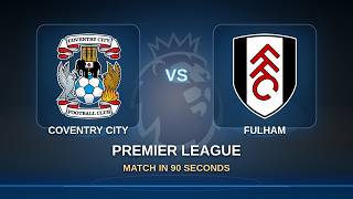 Round 08: Coventry City vs Fulham | Premier League | Match in 90 Sec!