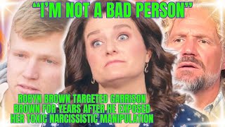 Robyn Brown MALIGNED, ATTACKED Garrison Brown FOR YEARS BECAUSE HE EXPOSED HER AS a "BAD PERSON"