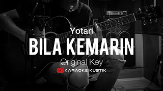 Yotari - Bila Kemarin (Akustik Karaoke) Original Key