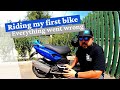 Riding my first bike. Every thing went wrong!