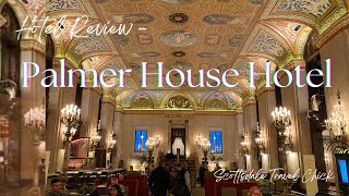 The Palmer House Hotel, Chicago, IL   A Detailed Review