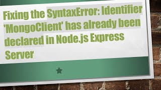 Celebrity Fixing the SyntaxError: Identifier 'MongoClient' has already been declared in Node.js Express Server Wealth