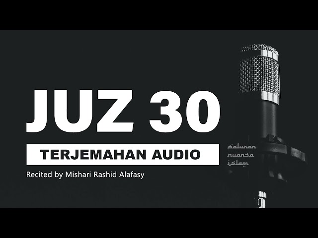 JUZ 30 Al Quran Terjemahan Audio Bahasa Indonesia | Mishary Bin Rashid AlAfasy class=