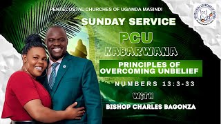 PRINCIPLES OF OVERCOMING UNBELIEF- NUMBERS 13:3-33 with BISHOP CHARLES BAGONZA