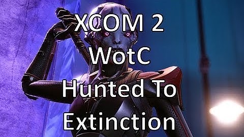 XCOM2 - WotC - Hunted To Extinction - Episode 32