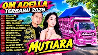 MUTIARA - SALAH APA - PERCERAIAN LARA || OM.ADELLA FULL ALBUM TERBARU 2026 - DIFARINA INDRA 
