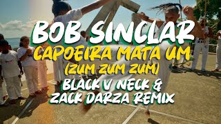 Bob Sinclar - Capoeira Mata Um (Zum Zum Zum) Black V Neck &amp; Zack Darza Remix (Official Audio)