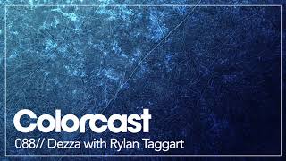 Colorcast 088 with Dezza & Rylan Taggart