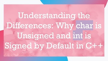 Understanding the Differences: Why char is Unsigned and int is Signed by Default in C+ +